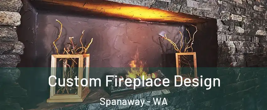  Custom Fireplace Design Spanaway - WA