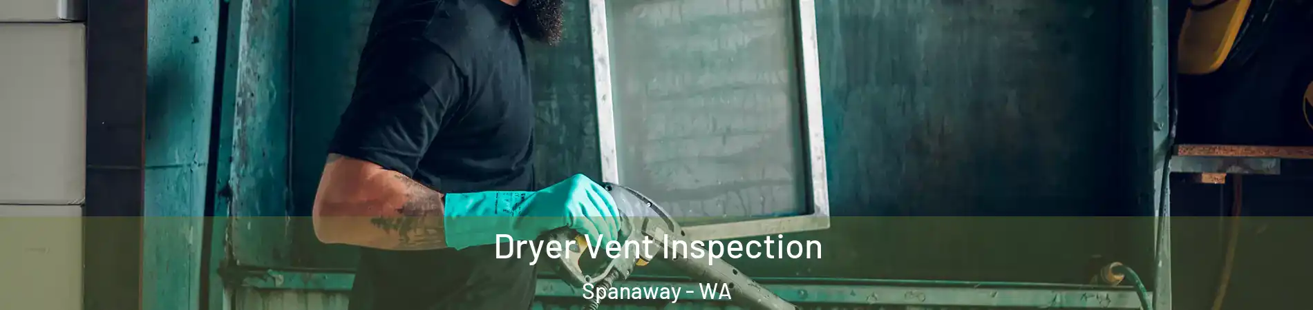  Dryer Vent Inspection Spanaway - WA