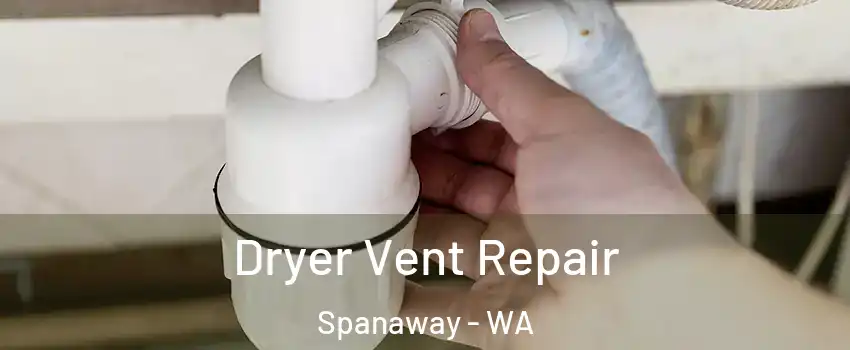  Dryer Vent Repair Spanaway - WA