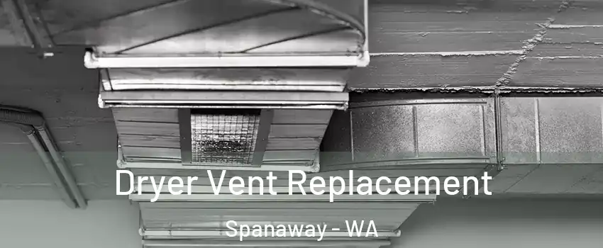  Dryer Vent Replacement Spanaway - WA