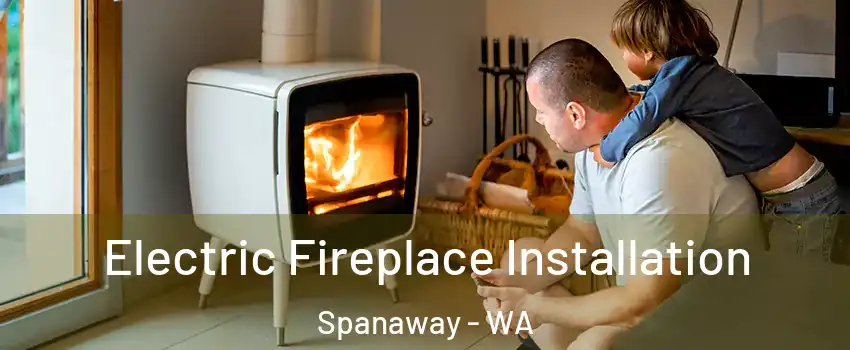  Electric Fireplace Installation Spanaway - WA