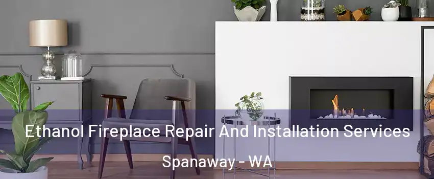  Ethanol Fireplace Repair And Installation Services Spanaway - WA