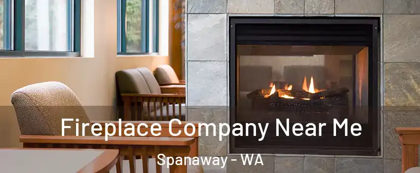  Fireplace Company Near Me Spanaway - WA