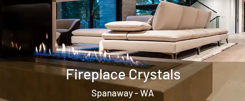  Fireplace Crystals Spanaway - WA