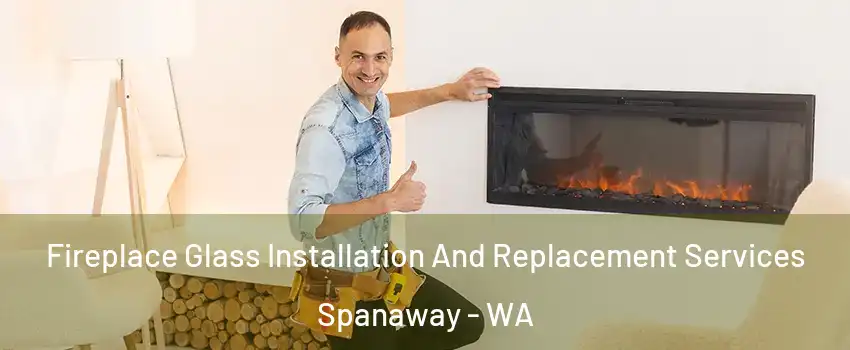  Fireplace Glass Installation And Replacement Services Spanaway - WA