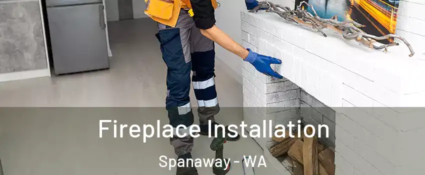  Fireplace Installation Spanaway - WA