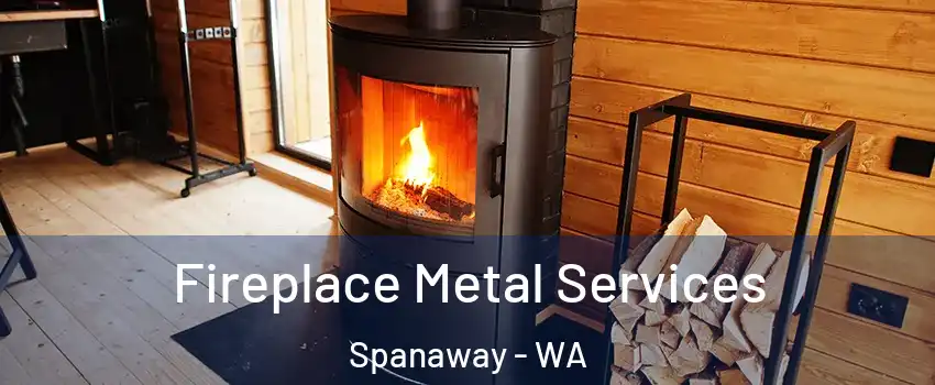 Fireplace Metal Services Spanaway - WA