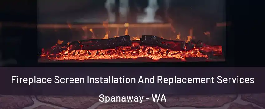  Fireplace Screen Installation And Replacement Services Spanaway - WA
