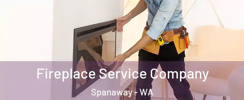 Fireplace Service Company Spanaway - WA