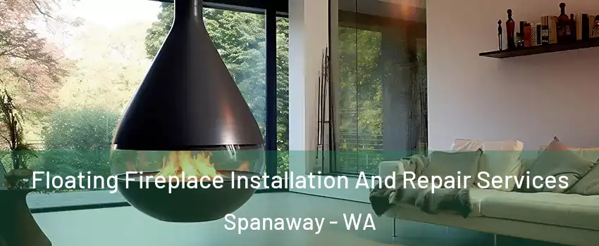 Floating Fireplace Installation And Repair Services Spanaway - WA