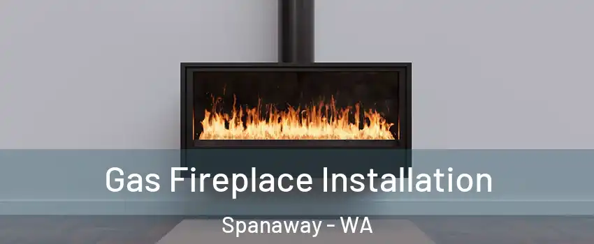  Gas Fireplace Installation Spanaway - WA
