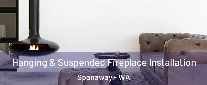  Hanging & Suspended Fireplace Installation Spanaway - WA