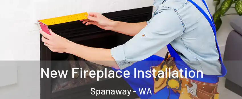  New Fireplace Installation Spanaway - WA