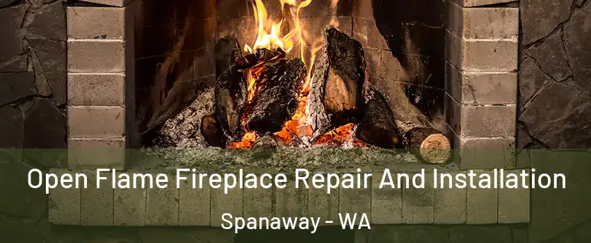  Open Flame Fireplace Repair And Installation Spanaway - WA
