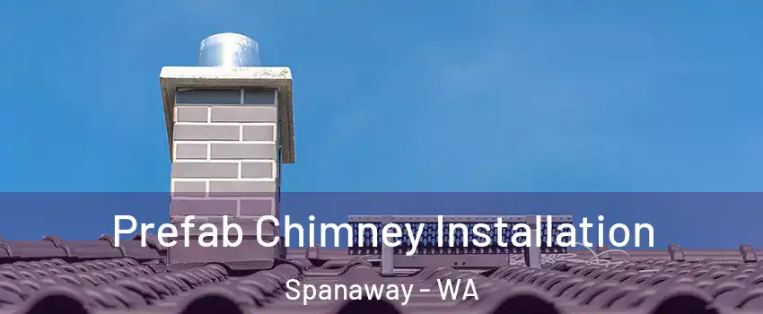  Prefab Chimney Installation Spanaway - WA
