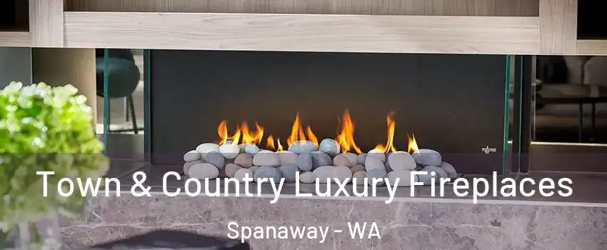 Town & Country Luxury Fireplaces Spanaway - WA