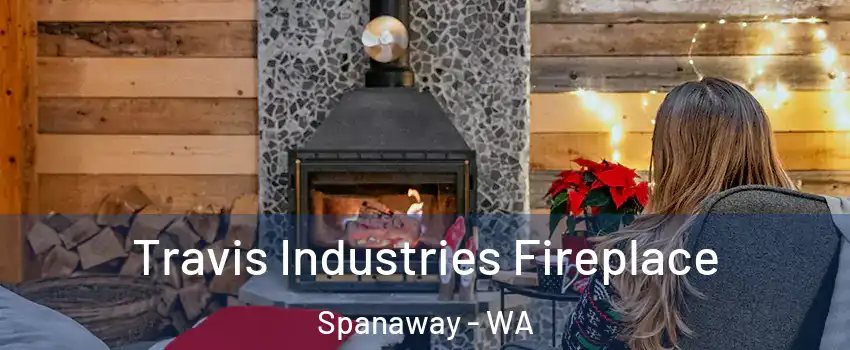  Travis Industries Fireplace Spanaway - WA
