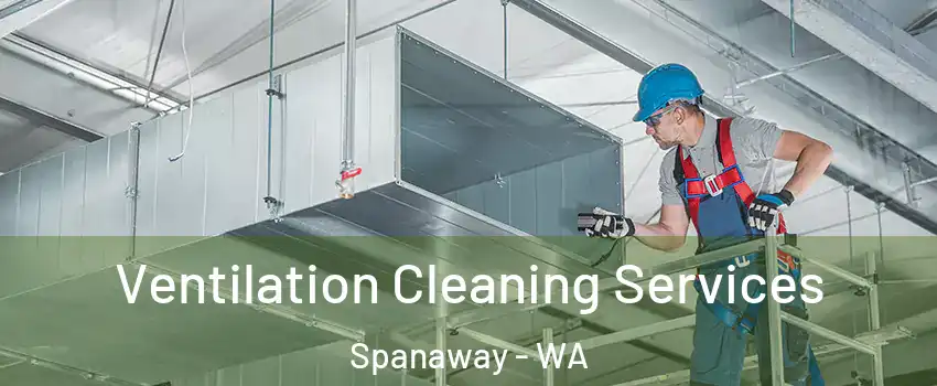  Ventilation Cleaning Services Spanaway - WA