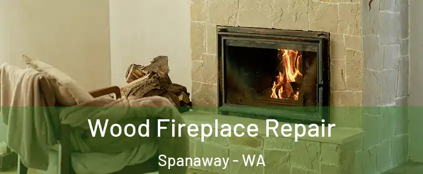  Wood Fireplace Repair Spanaway - WA