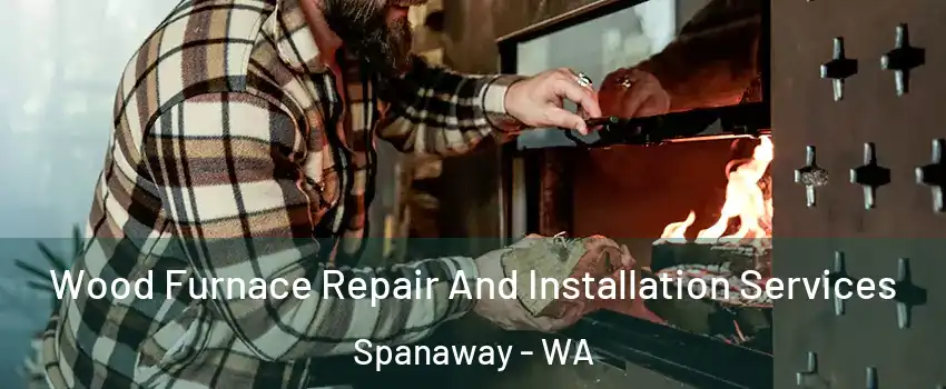  Wood Furnace Repair And Installation Services Spanaway - WA